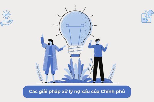 Các giải pháp xử lý nợ xấu của Chính phủ